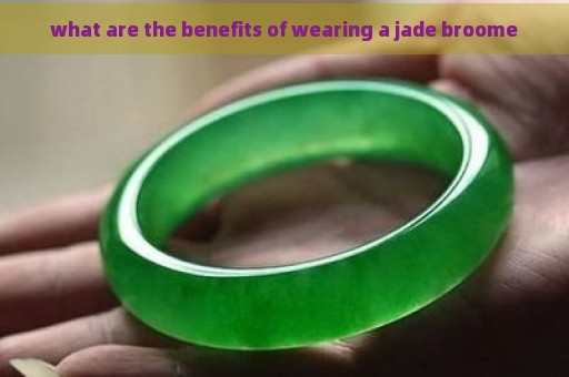 what are the benefits of wearing a jade broome