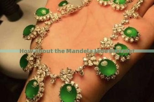 How about the Mandela Jade Bracelet