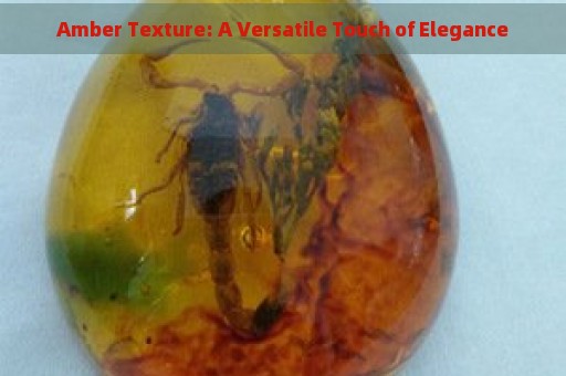 Amber Texture: A Versatile Touch of Elegance