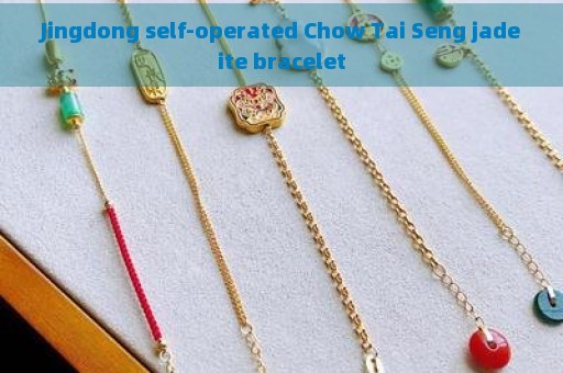 Jingdong self-operated Chow Tai Seng jadeite bracelet